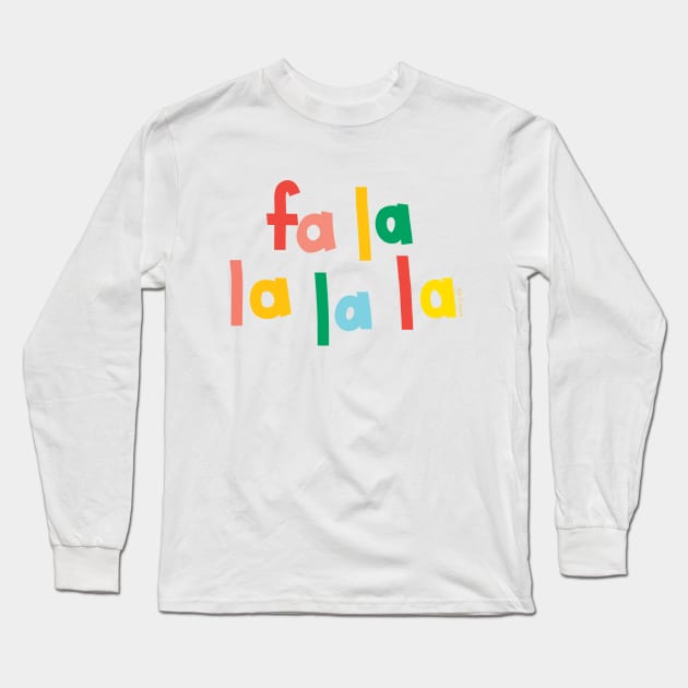 Fa la la la Long Sleeve T-Shirt by Ann Kelle